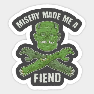 Misery made me a fiend Sticker